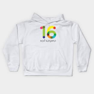 16 and Awesome! Kids Hoodie